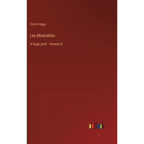 Les Misérables: in large print - Volume III - Hardcover