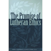 Promise of Lutheran Ethics - Paperback