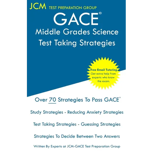 GACE Middle Grades Science - Test Taking Strategies: GACE 014 Exam - Free Online Tutoring - New 2020 Edition - The latest strategies to pass your exam - Paperback