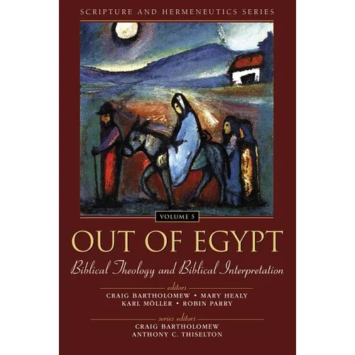 Out of Egypt: Biblical Theology and Biblical Interpretation: 5 - Paperback