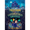 Field Guide to the Supernatural Universe - Paperback