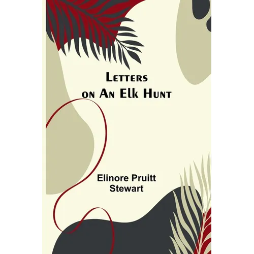 Letters on an Elk Hunt - Paperback