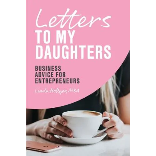 Letters to My Daughters, Business Advice for Entrepreneurs - Paperback
