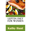 Leptin Diet For Women: Best Leptin Diet Recipes To Reset Your Leptin Levels - Paperback