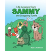 Life Lessons from Sammy the Snapping Turtle - Paperback