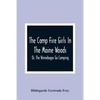 The Camp Fire Girls In The Maine Woods; Or, The Winnebagos Go Camping - Paperback