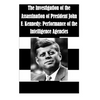 The Investigation of the Assassination of President John F. Kennedy: Performance of the Intelligence Agencies - Paperback