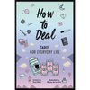 How to Deal: Tarot for Everyday Life - Paperback