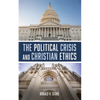 The Political Crisis and Christian Ethics - Hardcover