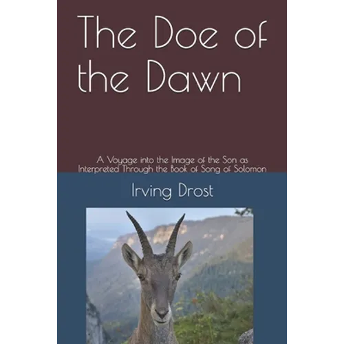 The Doe of the Dawn: A Voyage into the Image of the Son as Interpreted Through the Book of Song of Solomon - Paperback
