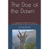The Doe of the Dawn: A Voyage into the Image of the Son as Interpreted Through the Book of Song of Solomon - Paperback