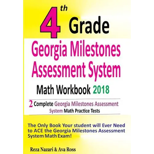 4th Grade Georgia Milestones Assessment System Math Workbook 2018: The Most Comprehensive Review for the Math Section of the GMAS TEST - Paperback