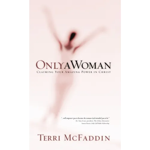Only a Woman: Claiming Your Amazing Power in Christ - Paperback
