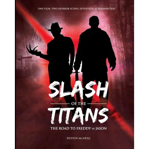 Slash of the Titans: The Road to Freddy vs Jason - Paperback