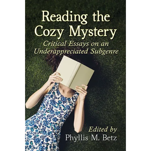 Reading the Cozy Mystery: Critical Essays on an Underappreciated Subgenre - Paperback