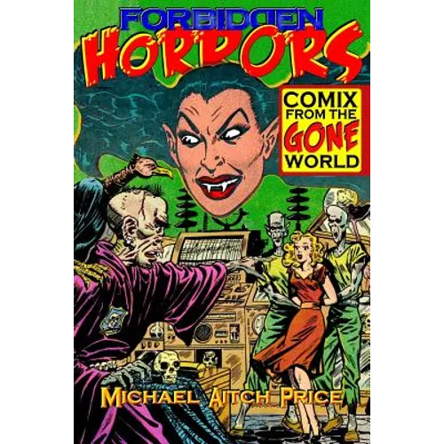 Forbidden Horrors: Comics from the Gone World - Paperback