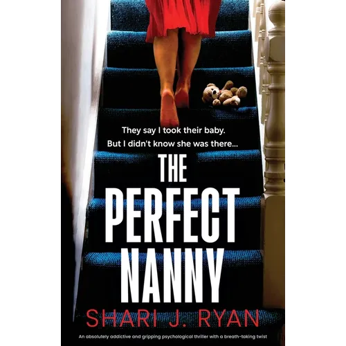 The Perfect Nanny: An absolutely addictive and gripping psychological thriller with a breath-taking twist - Paperback