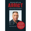 Dealing With an Addict: What You Need to Know If Someone You Care for Has a Drug or Alcohol Problem - Paperback