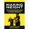 Making Weight: The Ultimate Science Based Guide to Cutting Weight for Combat Sports - Paperback