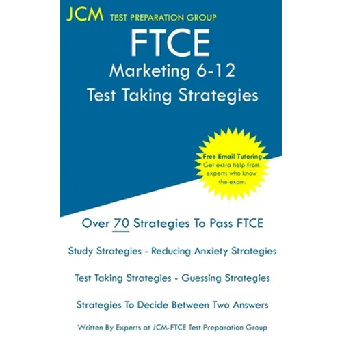 FTCE Marketing 6-12 - Test Taking Strategies: FTCE 057 Exam - Free Online Tutoring - New 2020 Edition - The latest strategies to pass your exam. - Paperback