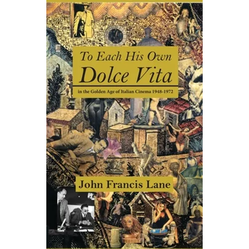 To Each His Own Dolce Vita: in the Golden Age of Italian Cinema 1948-1972 - Hardcover