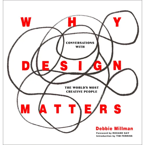 Why Design Matters: Conversations with the World's Most Creative People - Hardcover