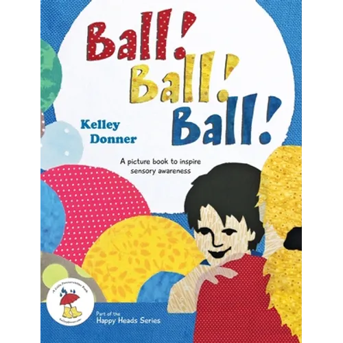 Ball! Ball! Ball!: A picture book to inspire sensory awareness - Hardcover