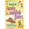 101 Family Vacation Games: Have Fun While Traveling, Camping, or Celebrating at Home - Paperback