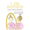 I Am Inspired: A Day of Children's Affirmations - Paperback