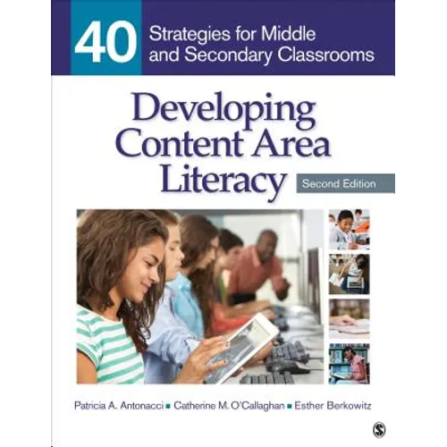 Developing Content Area Literacy: 40 Strategies for Middle and Secondary Classrooms - Paperback