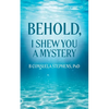 Behold: I Shew You a Mystery - Paperback