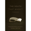The South That Wasn't There: Postsouthern Memory and History - Hardcover