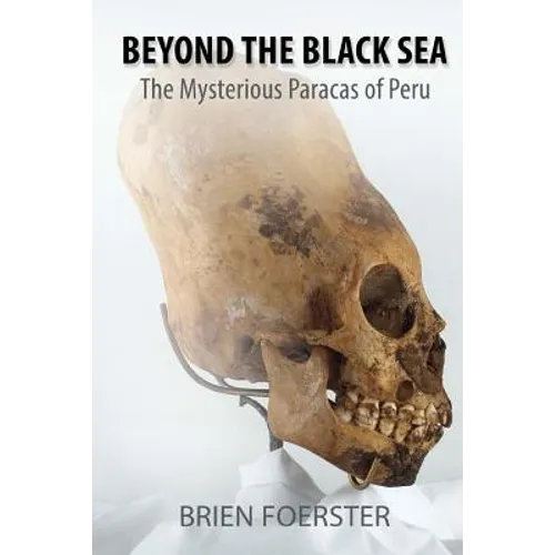 Beyond the Black Sea: The Mysterious Paracas of Peru Pocket Book Edition - Paperback