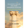 Philosophy for Life and Other Dangerous Situations: Ancient Philosophy for Modern Problems - Paperback