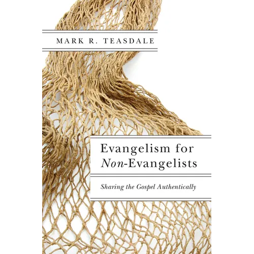 Evangelism for Non-Evangelists: Sharing the Gospel Authentically - Paperback