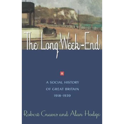 The Long Week End: A Social History of Great Britain, 1918-1939 - Paperback