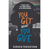 You Get What You Give: A Simple Story for Finding Success in the Music Business - Paperback