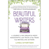 Beautiful Writers: A Journey of Big Dreams and Messy Manuscripts--With Tricks of the Trade from Bestselling Authors - Paperback