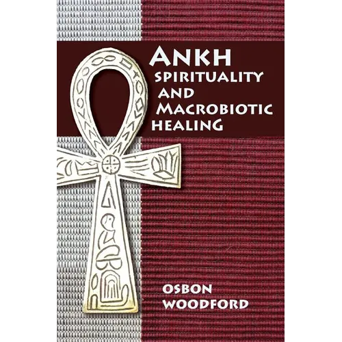 Ankh Spirituality and Macrobiotic Healing - Paperback