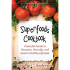 Superfoods Cookbook [Second Edition]: Powerful Foods to Energize, Detoxify, and Lead a Healthy Lifestyle - Paperback