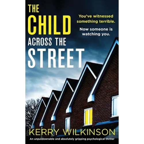 The Child Across the Street: An unputdownable and absolutely gripping psychological thriller - Paperback