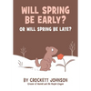 Will Spring Be Early? or Will Spring Be Late? - Hardcover