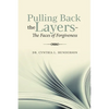 Pulling Back the Layers-: The Faces of Forgiveness - Paperback