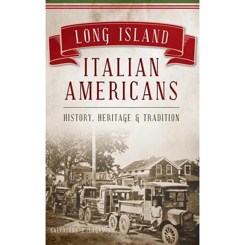 Long Island Italian Americans: History, Heritage and Tradition - Hardcover