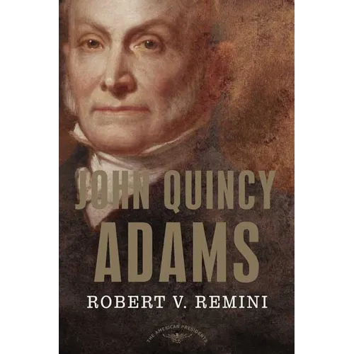 John Quincy Adams: The American Presidents Series: The 6th President, 1825-1829 - Hardcover