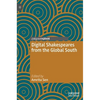 Digital Shakespeares from the Global South - Hardcover