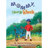Mommy, I Need My Wheels - Hardcover