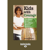 Kids with Courage: True Stories about Young People Making a Difference (Easyread Large Edition) - Paperback