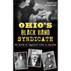 Ohio's Black Hand Syndicate: The Birth of Organized Crime in America - Hardcover
