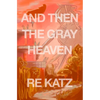 And Then the Gray Heaven - Paperback
